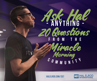 207: Ask Hal Anything - 20 Questions from The Miracle Morning Community