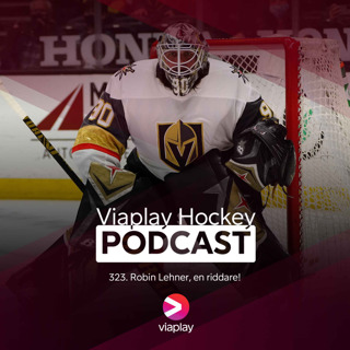 323. Viaplay Hockey Podcast – Robin Lehner, en riddare! 