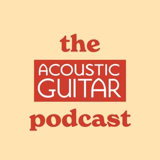 James Elkington & Nathan Salsburg | The Acoustic Guitar Podcast