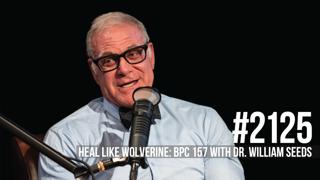 2125: Heal Like Wolverine: BPC 157 with Dr. William Seeds