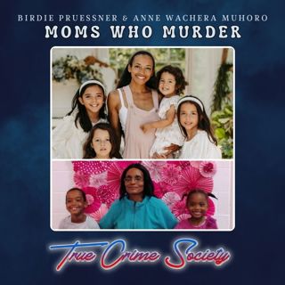 Moms Who Murder (Arson) | Birdie Pruessner & Anne Muhoro