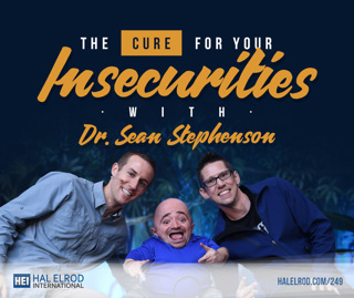 249: The Cure to Your Insecurities with Dr. Sean Stephenson