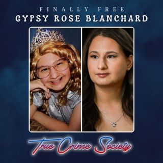 Finally Free | The Story of Gypsy Rose Blanchard