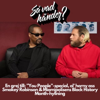 En grej till: ”You People”-special, ol’ horny ass Smokey Robinson & Miamipolisens Black History Month-hyllning