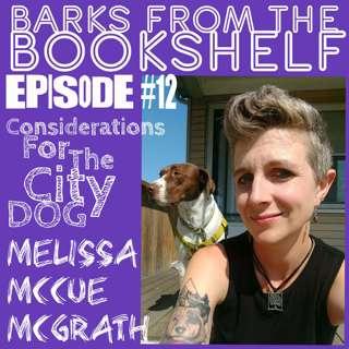 #12 Melissa McCue McGrath - Considerations For The City Dog