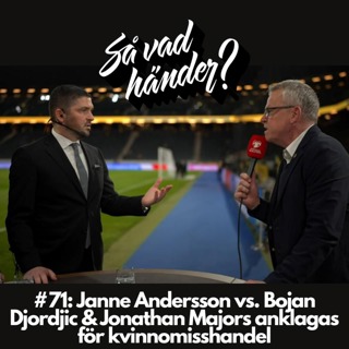 #71: Janne Andersson vs. Bojan Djordjic & Jonathan Majors anklagas för kvinnomisshandel