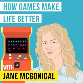 Jane McGonigal – How Games Make Life Better  - [Invest Like the Best, EP.138]