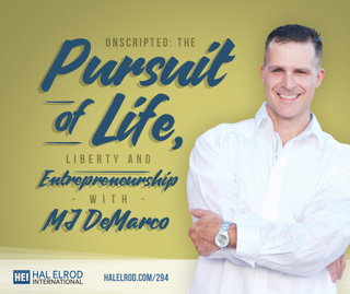 294: Unscripted: The Pursuit of Life, Liberty and Entrepreneurship with MJ DeMarco