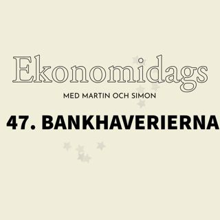 47. Bankhaverierna (samt stor nyhetsgenomgång)