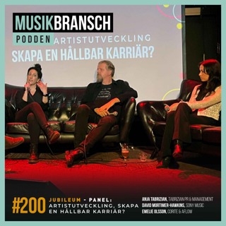 200. Jubileum: Artistutveckling - skapa en hållbar karriär? Tanja Tabrizian(Tabrizian PR & Management), David Mortimer-Hawkins(Sony Music) & Emelie Olsson (Corite & Aflow)