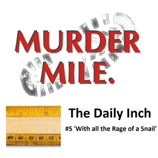 The Daily Inch #5 - 'With all the Rage of a Snail'