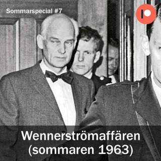 Sommarspecial #7 - Wennerströmaffären (sommaren 1963)