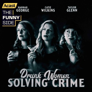 Drunk Women Solving Crime