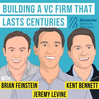 Bessemer Venture Partners - Building a VC Firm that Lasts Centuries - [Invest Like the Best, EP.327]