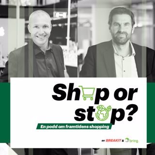 Shop or Stop? - en podd om framtidens shopping. Del 6: Bring och Elgiganten