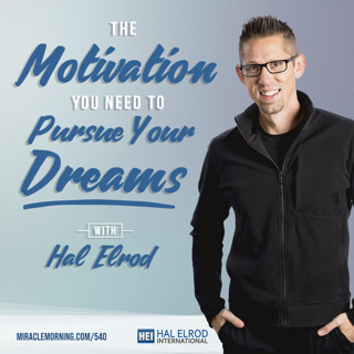 540: The Motivation You Need to Pursue Your Dreams