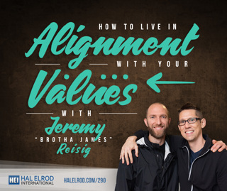 290: How To Live in Alignment with Your Values with Jeremy “Brotha James” Reisig