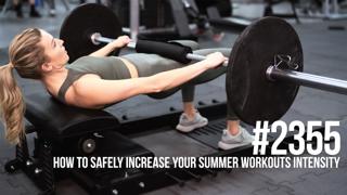 2355: How to Safely Increase Your Summer Workouts Intensity