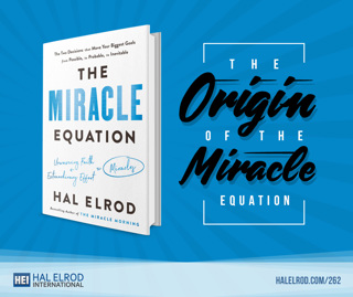 262: The Origin of The Miracle Equation – You’re Only 2 Decisions Away…