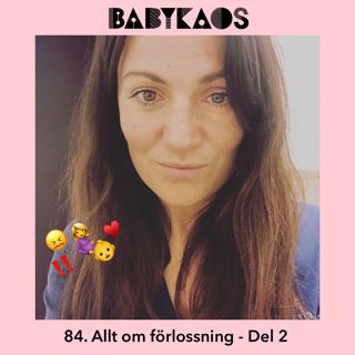 84. Allt om förlossningar med barnmorskan Karin Norrbrink  - Del 2 👏👶