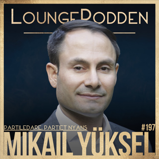#197 - Mikail Yüksel, Partiet Nyans: ”Muslimer har en helt annan syn på sin religion än flesta kristna”