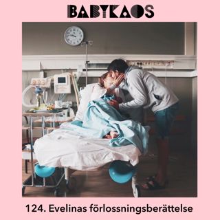 124. Evelinas förlossningsberättelse (Del 2)