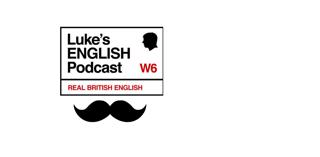 Luke's ENGLISH Podcast - Learn British English with Luke Thompson