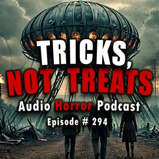 294: Tricks, Not Treats - Chilling Tales for Dark Night