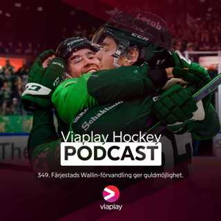 349. Viaplay Hockey Podcast – Färjestads Wallin-förvandling ger guldmöjlighet.