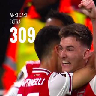 Arsecast Extra Episode 309 - 04.10.2019