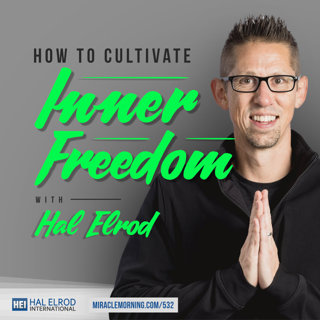 532: How to Cultivate Inner Freedom