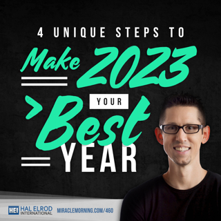 460: 4 Unique Steps to Make 2023 Your Best Year