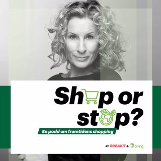 Shop or Stop? - om framtidens shopping. Del 5: Katarina Graffman