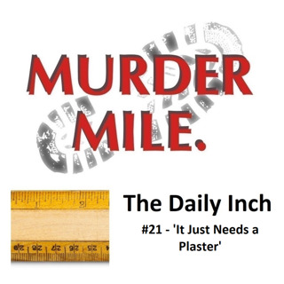 The Daily Inch #21 - 'It Just Needs a Plaster'