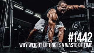 1442: Why Weight Lifting Is a Waste of Time