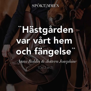 "Hästgården var vårt hem och fängelse" – Anna Bohlin & dottern Josephine