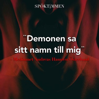 "Demonen sa sitt namn till mig" – Mediumet Andreas Hamrén Österlund