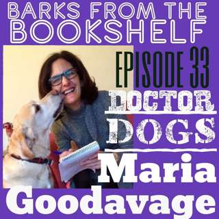 #33 Maria Goodavage - Doctor Dogs: How Our Best Friends Are Becoming Our Best Medicine