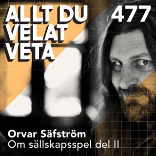 477 Om sällskapsspel del II med Orvar Säfström