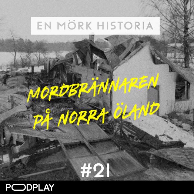 Mordbrännaren på norra Öland 1/3 (P) - ”Mystiska bränder”