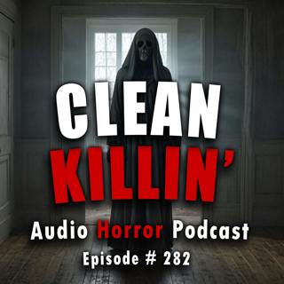 282: Clean Killin’ - Chilling Tales for Dark Night