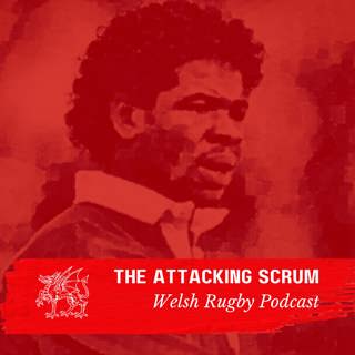 Attacking Scrum - Wales Rugby Podcast for Welsh Rugby fans