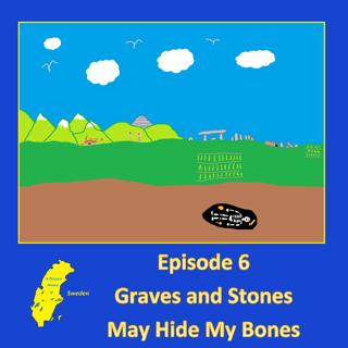 6. Graves and Stones May Hide My Bones