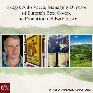 Friends of the Pod Series -- Ep 450: Aldo Vacca, Managing Director of Europe's Best Co-op, The Produttori del Barbaresco