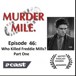 #46 - Who Killed Freddie Mills? Part One