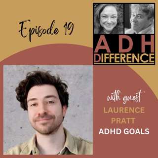 ADHDifference - ADHD GOALS + guest Laurence Pratt