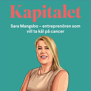 178: Sommar – Sara Mangsbo, entreprenören som vill ta kål på cancer