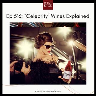 Ep 516: Celebrity Wines Explained