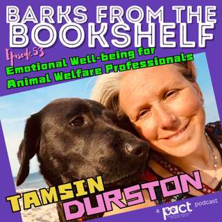 #53 Tamsin Durston - Emotional Well-being for Animal Welfare Professionals
