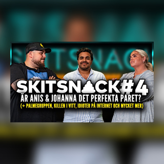 SKITSNACK #4: ÄR ANIS & JOHANNA DET PERFEKTA PARET?!